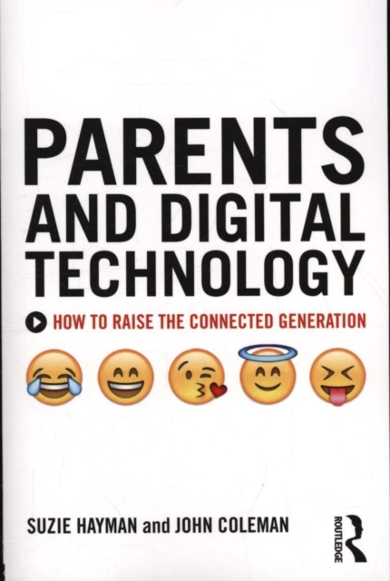 Parents and Digital Technology : How to Raise the Connected Generation, Paperback / softback Book