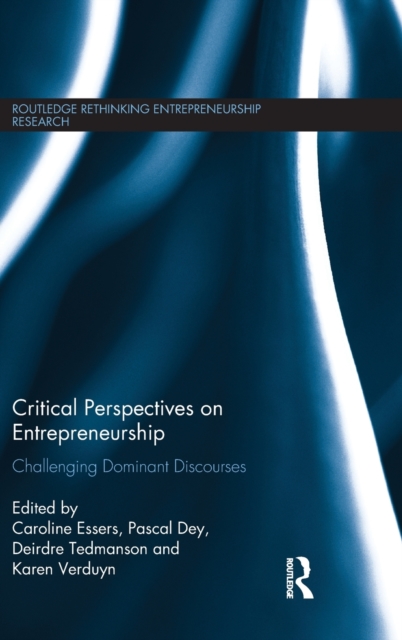 Critical Perspectives on Entrepreneurship : Challenging Dominant Discourses, Hardback Book