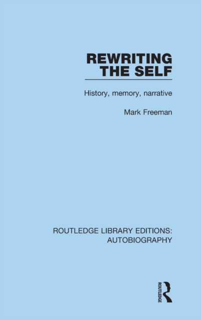 Rewriting the Self : History, Memory, Narrative, Hardback Book