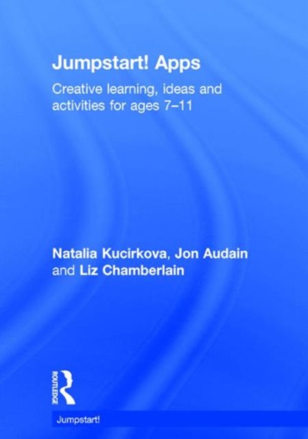 Jumpstart! Apps : Creative learning, ideas and activities for ages 7–11, Hardback Book