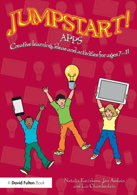 Jumpstart! Apps : Creative learning, ideas and activities for ages 7–11, Paperback / softback Book