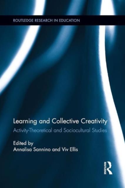 Learning and Collective Creativity : Activity-Theoretical and Sociocultural Studies, Paperback / softback Book