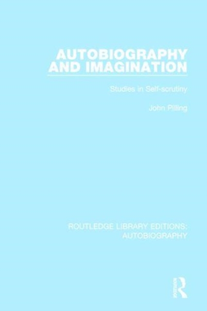 Autobiography and Imagination : Studies in Self-scrutiny, Paperback / softback Book