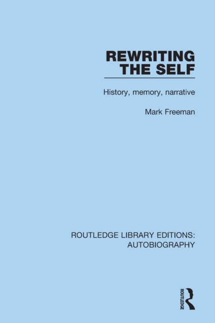 Rewriting the Self : History, Memory, Narrative, Paperback / softback Book
