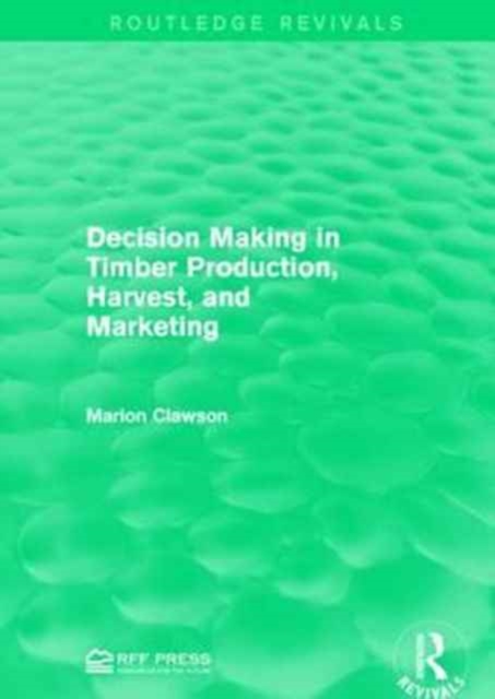 Decision Making in Timber Production, Harvest, and Marketing, Paperback / softback Book