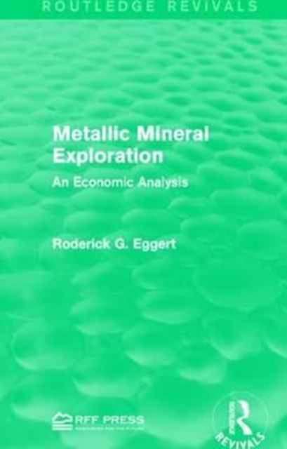 Metallic Mineral Exploration : An Economic Analysis, Paperback / softback Book