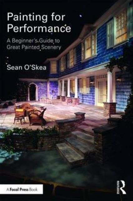 Painting for Performance : A Beginner’s Guide to Great Painted Scenery, Paperback / softback Book