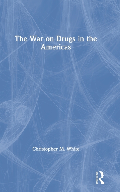 The War on Drugs in the Americas, Hardback Book