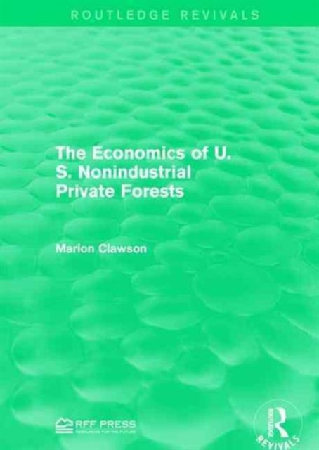 The Economics of U.S. Nonindustrial Private Forests, Hardback Book