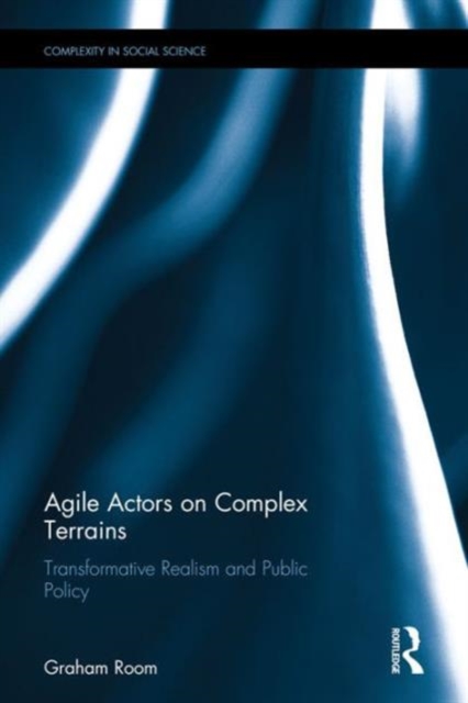 Agile Actors on Complex Terrains : Transformative Realism and Public Policy, Hardback Book