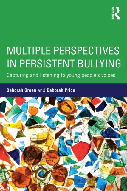 Multiple Perspectives in Persistent Bullying : Capturing and listening to young people’s voices, Paperback / softback Book