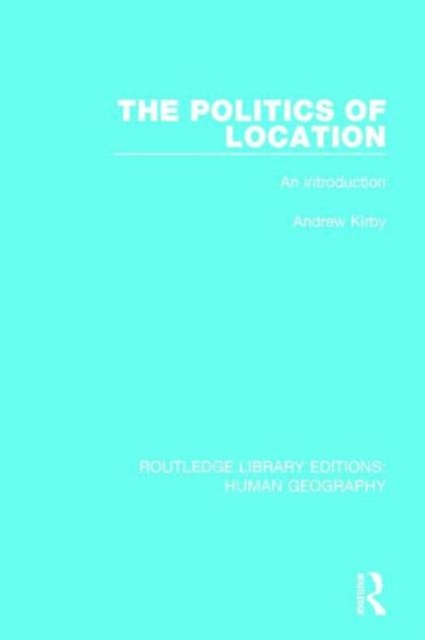 The Politics of Location : An Introduction, Hardback Book