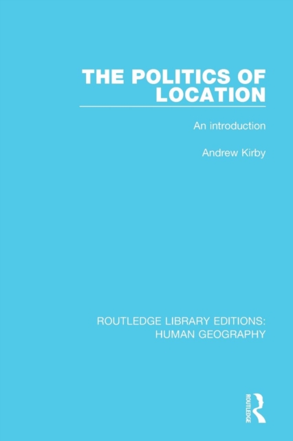 The Politics of Location : An Introduction, Paperback / softback Book