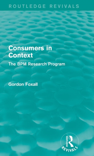 Consumers in Context : The BPM Research Program, Hardback Book