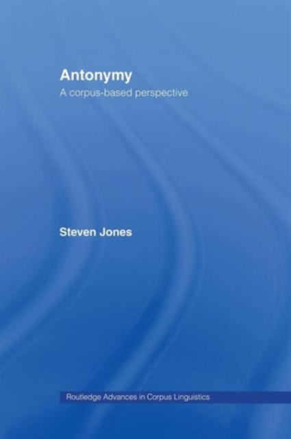 Antonymy : A Corpus-Based Perspective, Paperback / softback Book