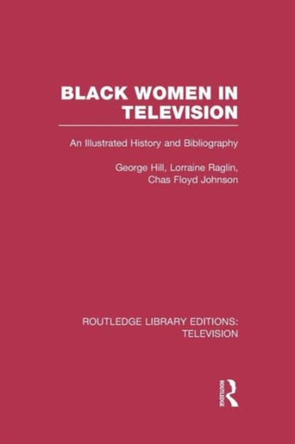 Black Women in Television : An Illustrated History and Bibliography, Paperback / softback Book