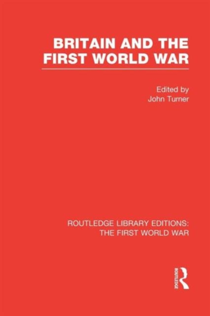 Britain and the First World War (RLE The First World War), Paperback / softback Book