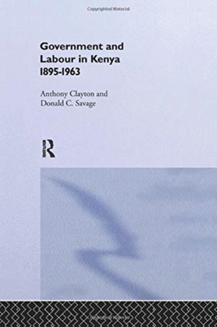 Government and Labour in Kenya 1895-1963, Paperback / softback Book