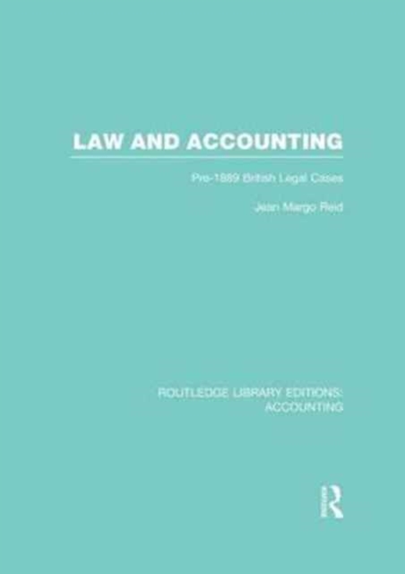Law and Accounting (RLE Accounting) : Pre-1889 British Legal Cases, Paperback / softback Book
