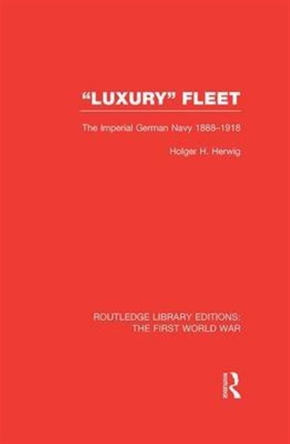 Luxury Fleet : The Imperial German Navy 1888-1918, Paperback / softback Book