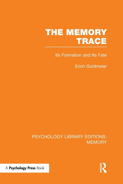 The Memory Trace (PLE: Memory) : Its Formation and its Fate, Paperback / softback Book