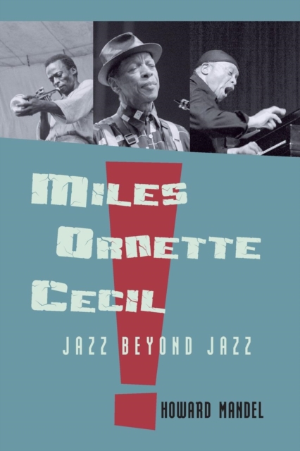 Miles, Ornette, Cecil : Jazz Beyond Jazz, Paperback / softback Book