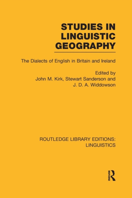 Studies in Linguistic Geography (RLE Linguistics D: English Linguistics) : The Dialects of English in Britain and Ireland, Paperback / softback Book