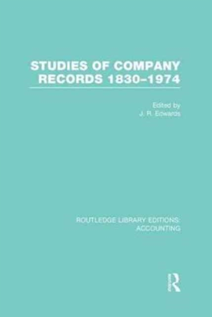 Studies of Company Records (RLE Accounting) : 1830-1974, Paperback / softback Book