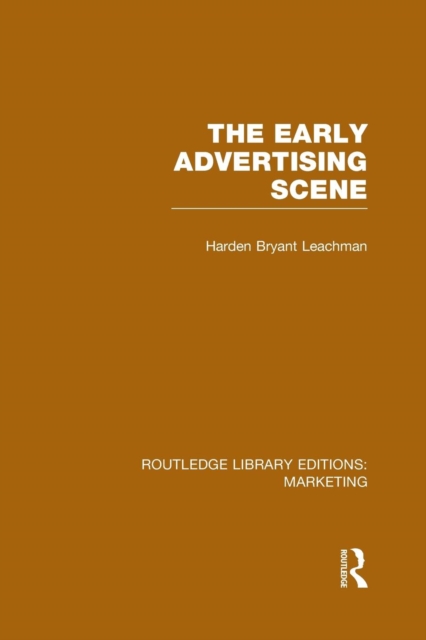 The Early Advertising Scene (RLE Marketing), Paperback / softback Book