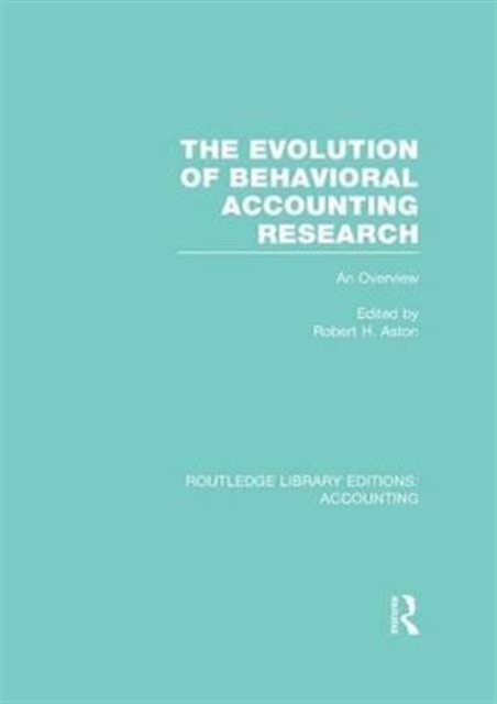 The Evolution of Behavioral Accounting Research (RLE Accounting) : An Overview, Paperback / softback Book