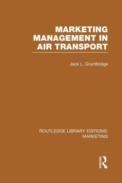 Marketing Management in Air Transport (RLE Marketing), Paperback / softback Book