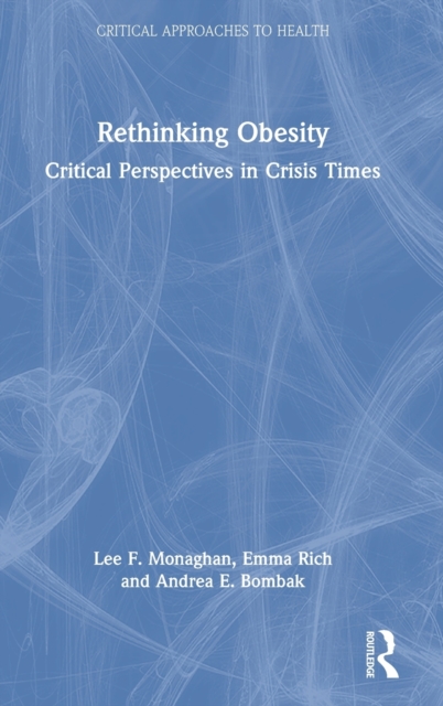 Rethinking Obesity : Critical Perspectives in Crisis Times, Hardback Book