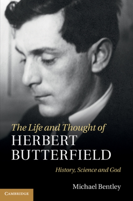 Life and Thought of Herbert Butterfield : History, Science and God, EPUB eBook