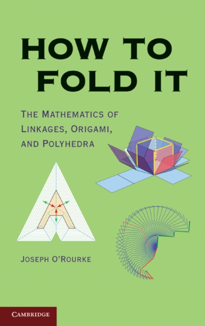 How to Fold It : The Mathematics of Linkages, Origami, and Polyhedra, PDF eBook