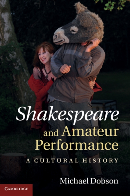 Shakespeare and Amateur Performance : A Cultural History, PDF eBook