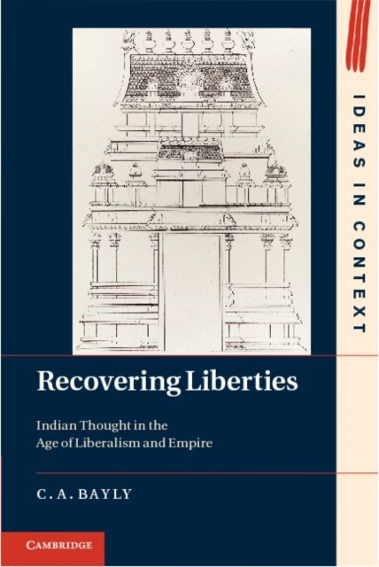 Recovering Liberties : Indian Thought in the Age of Liberalism and Empire, PDF eBook