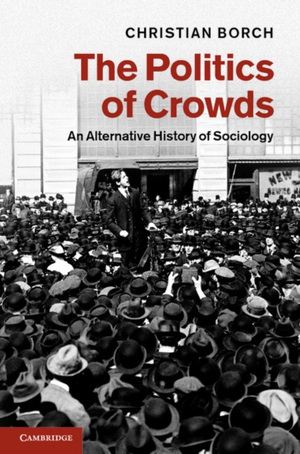 Politics of Crowds : An Alternative History of Sociology, PDF eBook