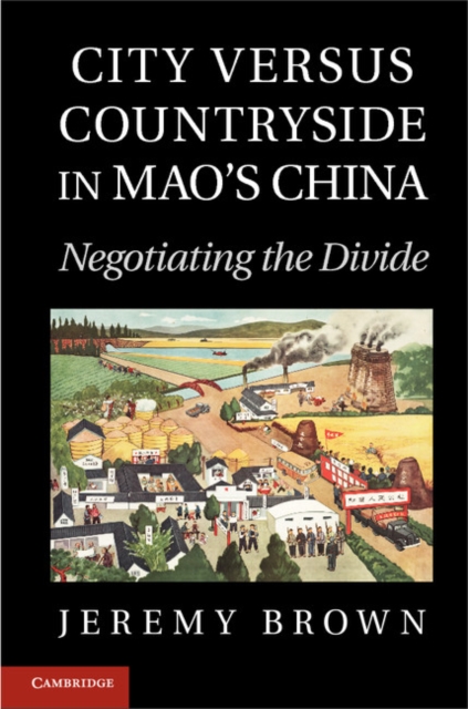 City Versus Countryside in Mao's China : Negotiating the Divide, PDF eBook