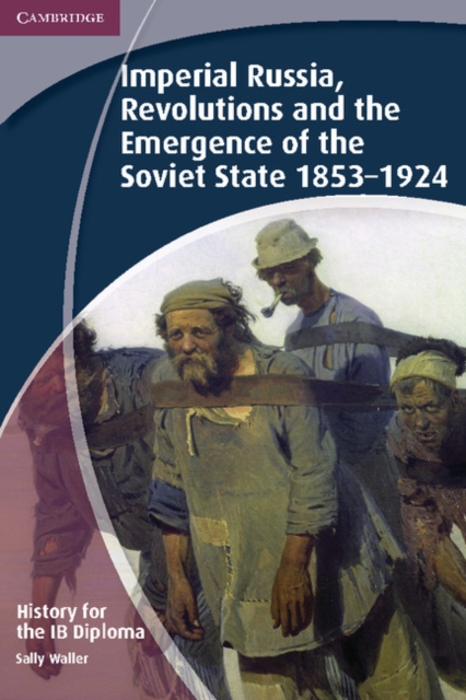 History for the IB Diploma: Imperial Russia, Revolutions and the Emergence of the Soviet State 1853-1924, PDF eBook