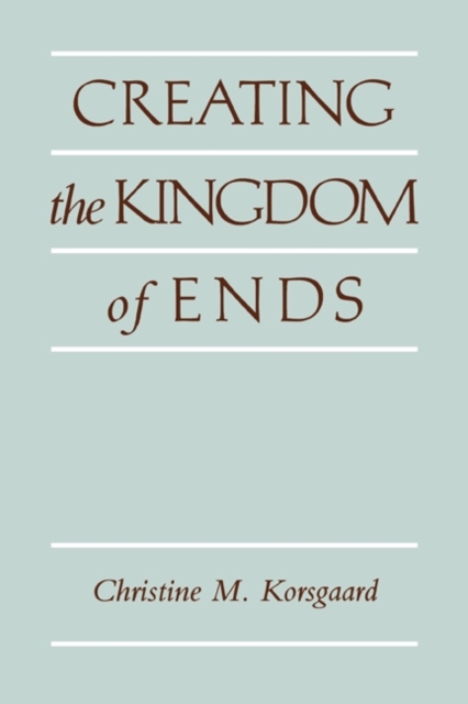 Creating the Kingdom of Ends, PDF eBook