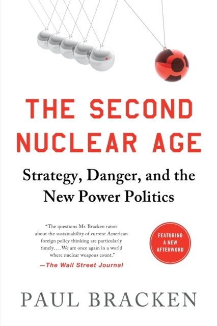 The Second Nuclear Age : Strategy, Danger, and the New Power Politics, Paperback / softback Book