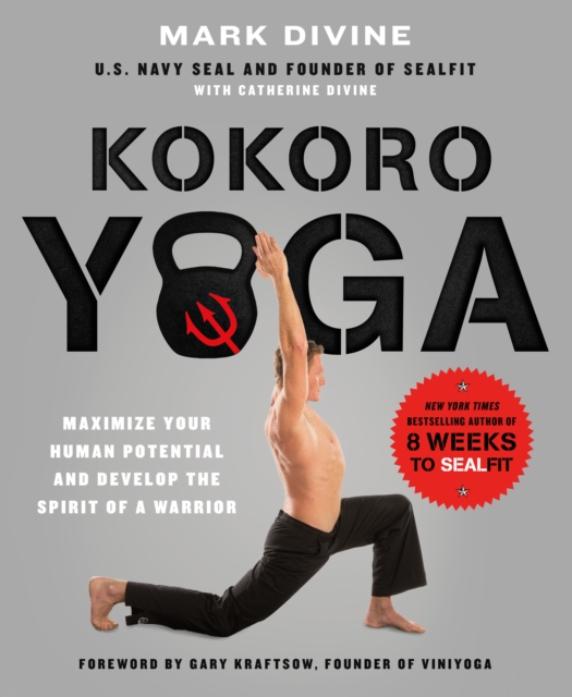 Kokoro Yoga : Maximize Your Human Potential and Develop the Spirit of a Warrior – the SEALfit Way, Paperback / softback Book