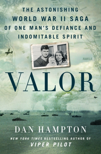 Valor : The Astonishing World War II Saga of One Man's Defiance and Indomitable Spirit, Hardback Book