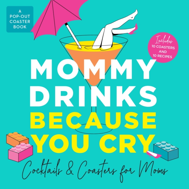 Mommy Drinks Because You Cry : Cocktails and Coasters for Moms, Board book Book