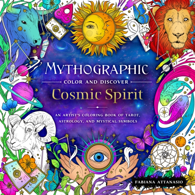 Mythographic Color and Discover: Cosmic Spirit : An Artist's Coloring Book of Tarot, Astrology, and Mystical Symbols, Paperback / softback Book