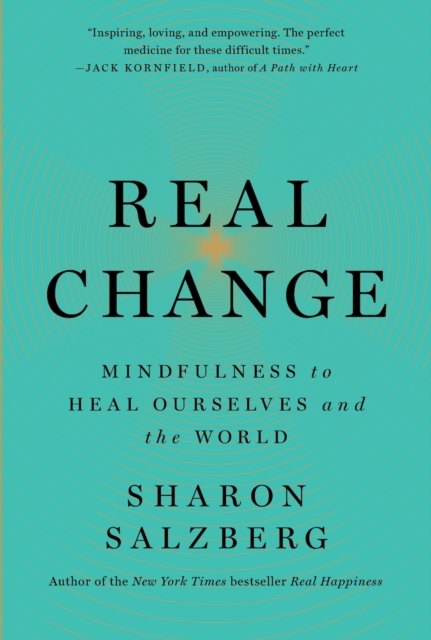 Real Change : Mindfulness to Heal Ourselves and the World, Paperback / softback Book