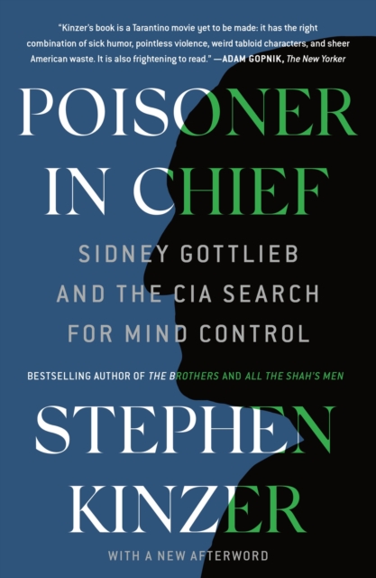Poisoner in Chief : Sidney Gottlieb and the CIA Search for Mind Control, Paperback / softback Book