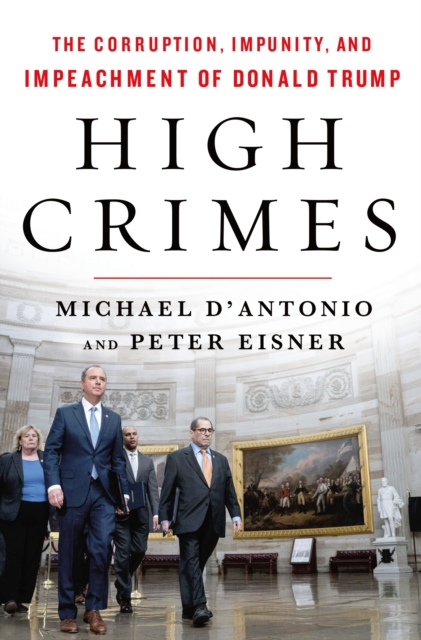 High Crimes : The Inside Story of the Trump Impeachment, Hardback Book
