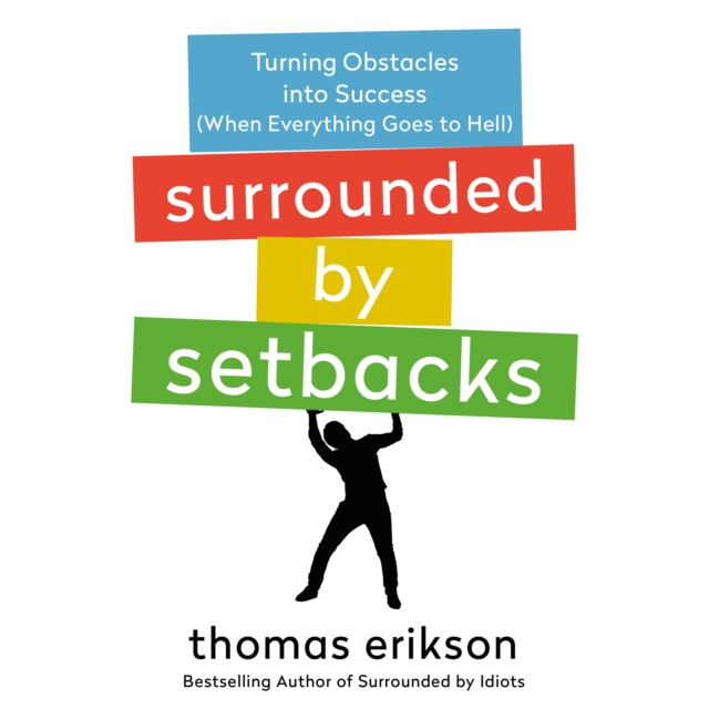 Surrounded by Setbacks : Turning Obstacles into Success (When Everything Goes to Hell) [The Surrounded by Idiots Series], eAudiobook MP3 eaudioBook