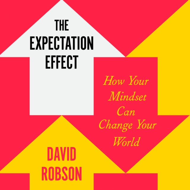 The Expectation Effect : How Your Mindset Can Change Your World, eAudiobook MP3 eaudioBook